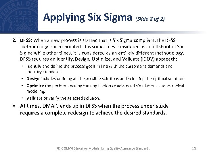 Applying Six Sigma (Slide 2 of 2) 2. DFSS: When a new process is