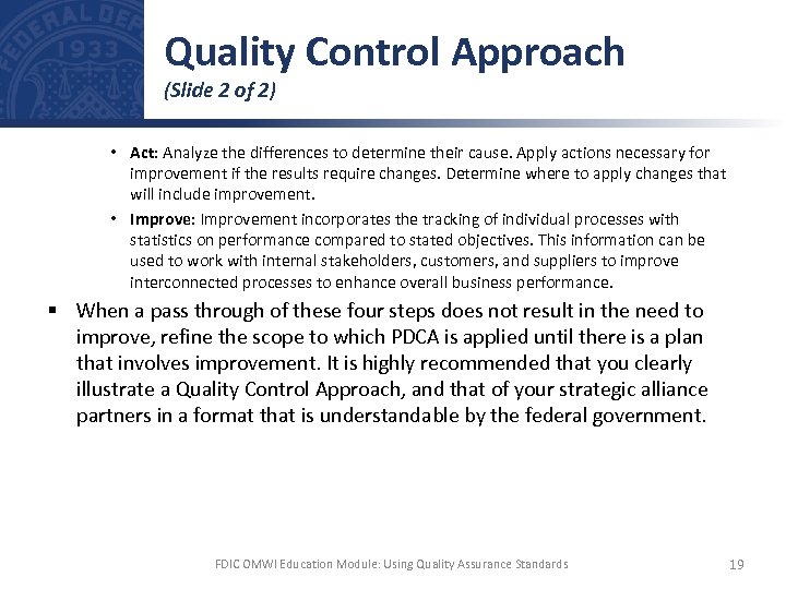 Quality Control Approach (Slide 2 of 2) • Act: Analyze the differences to determine