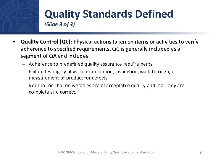 Quality Standards Defined (Slide 3 of 3) § Quality Control (QC): Physical actions taken