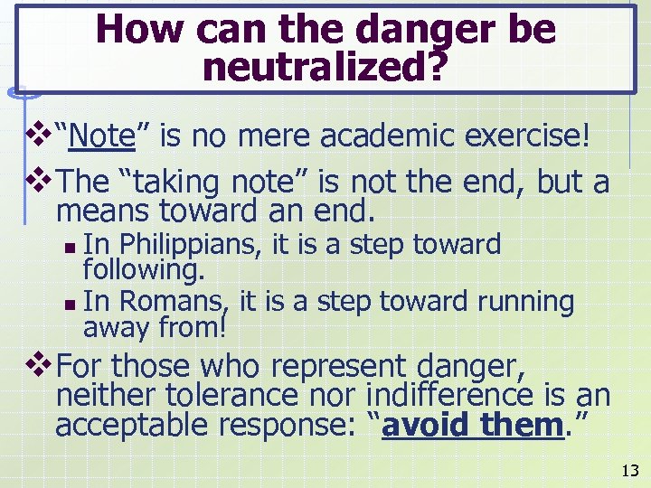 How can the danger be neutralized? v“Note” is no mere academic exercise! v. The