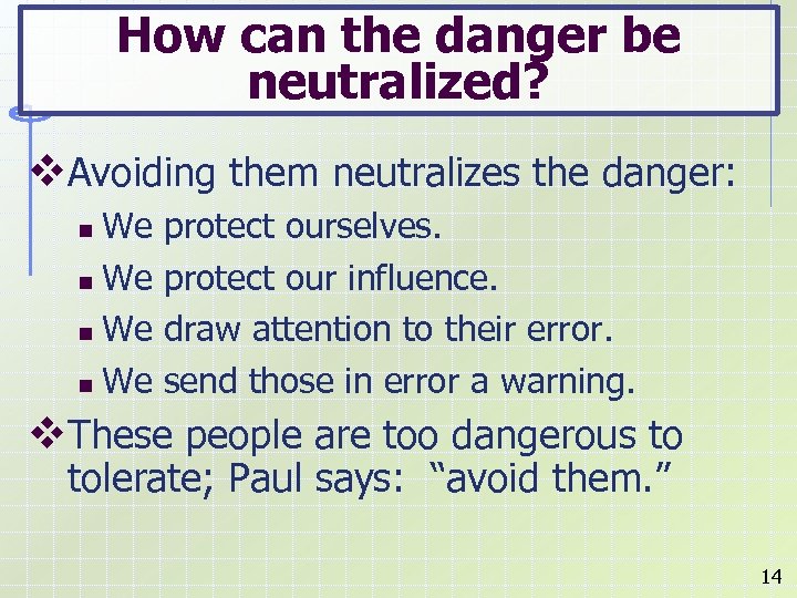 How can the danger be neutralized? v. Avoiding them neutralizes the danger: We n