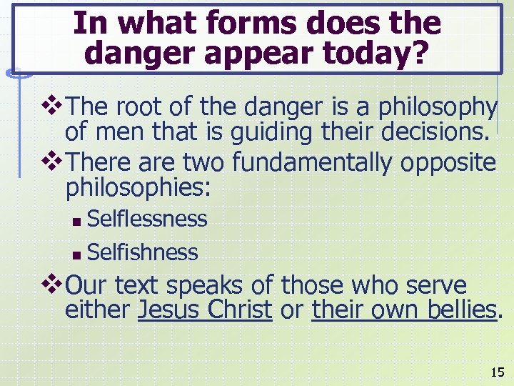 In what forms does the danger appear today? v. The root of the danger