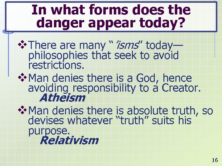 In what forms does the danger appear today? v. There are many “’isms” today—