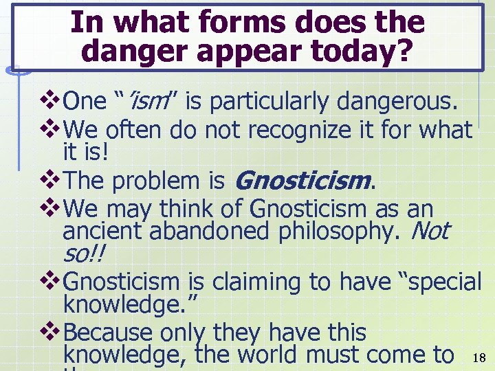 In what forms does the danger appear today? v. One “’ism” is particularly dangerous.