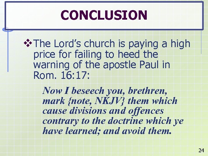 CONCLUSION v. The Lord’s church is paying a high price for failing to heed