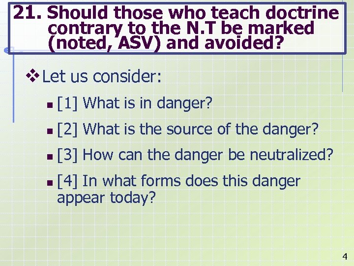 21. Should those who teach doctrine contrary to the N. T be marked (noted,