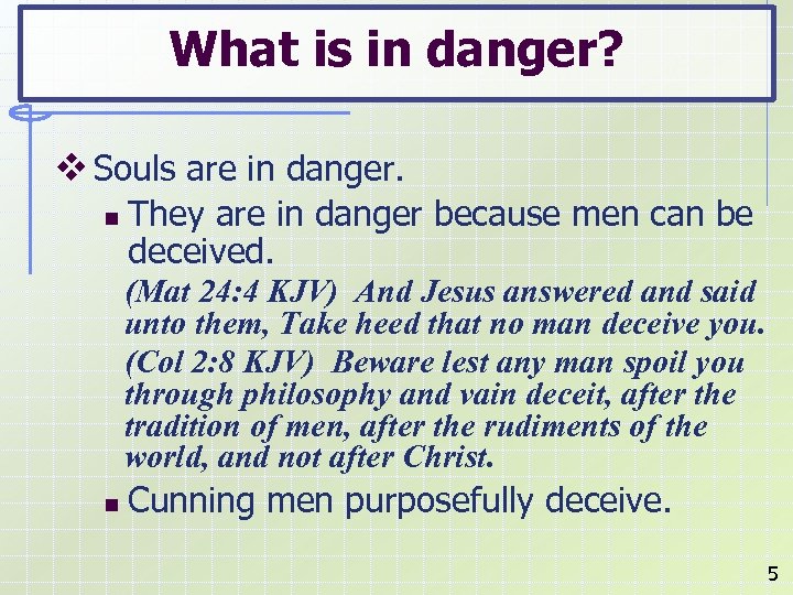 What is in danger? v Souls are in danger. n They are in danger