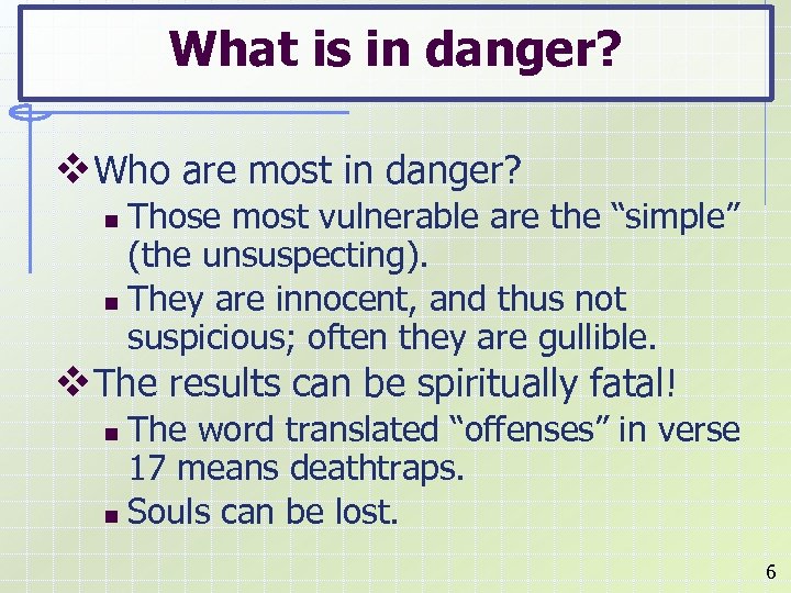 What is in danger? v. Who are most in danger? Those most vulnerable are