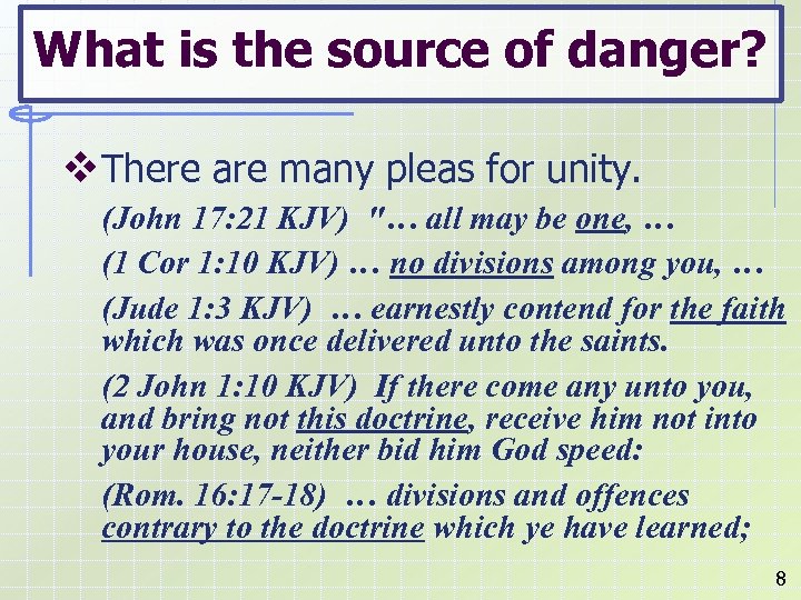 What is the source of danger? v. There are many pleas for unity. (John