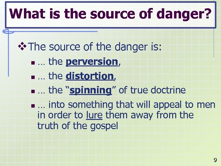 What is the source of danger? v. The source of the danger is: …