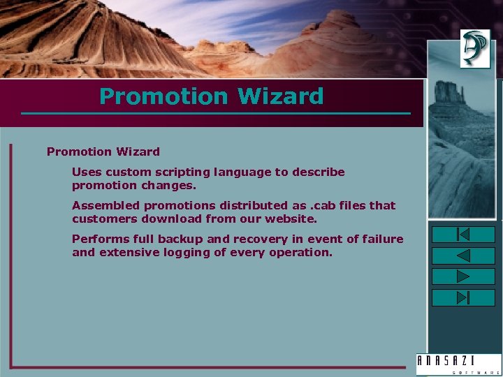 Promotion Wizard Uses custom scripting language to describe promotion changes. Assembled promotions distributed as.