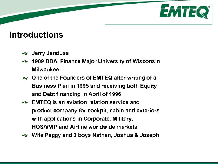Introductions Jerry Jendusa 1989 BBA, Finance Major University of Wisconsin Milwaukee One of the