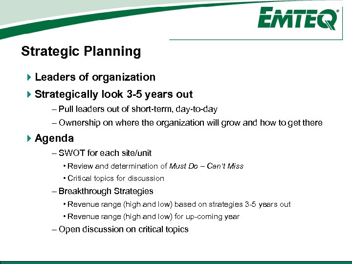 Strategic Planning 4 Leaders of organization 4 Strategically look 3 -5 years out –