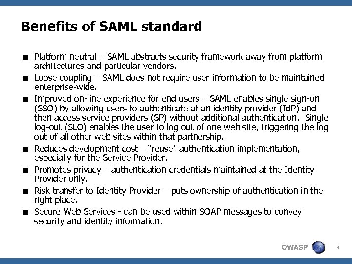 Benefits of SAML standard < Platform neutral – SAML abstracts security framework away from