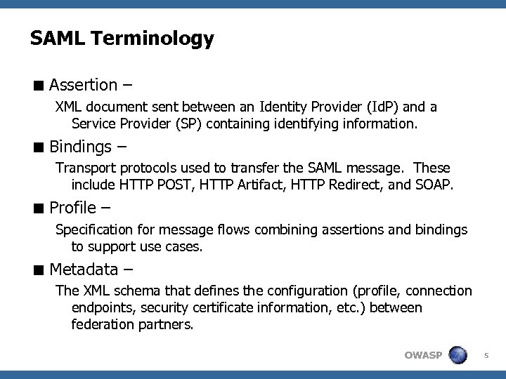 SAML Terminology < Assertion – XML document sent between an Identity Provider (Id. P)