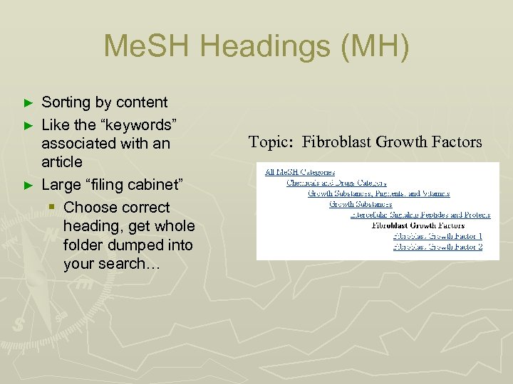 Me. SH Headings (MH) Sorting by content ► Like the “keywords” associated with an