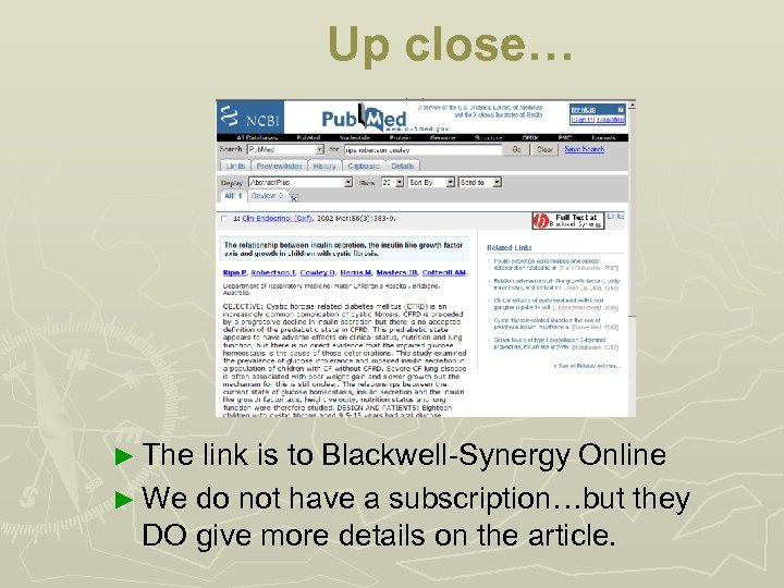 Up close… ► The link is to Blackwell-Synergy Online ► We do not have