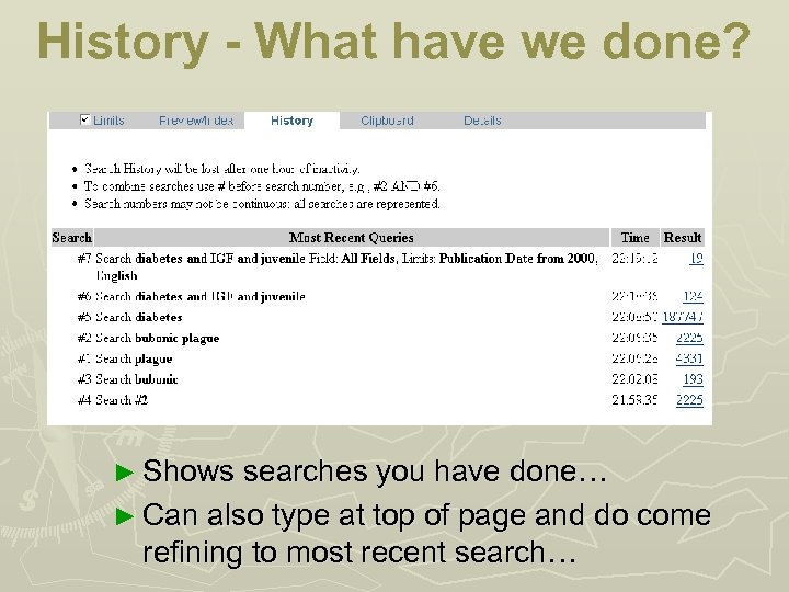 History - What have we done? ► Shows searches you have done… ► Can