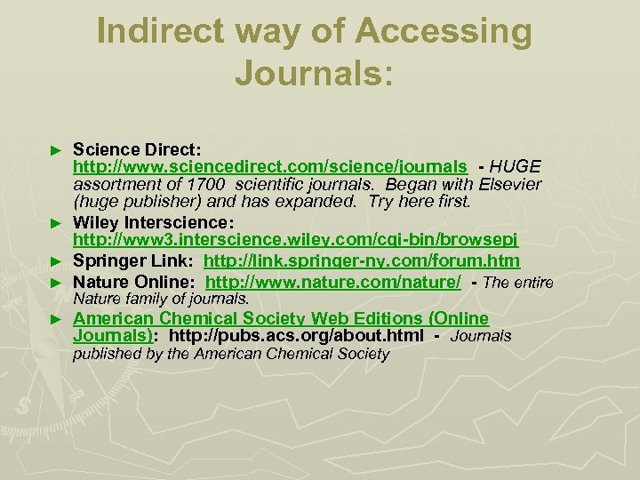 Indirect way of Accessing Journals: ► ► ► Science Direct: http: //www. sciencedirect. com/science/journals