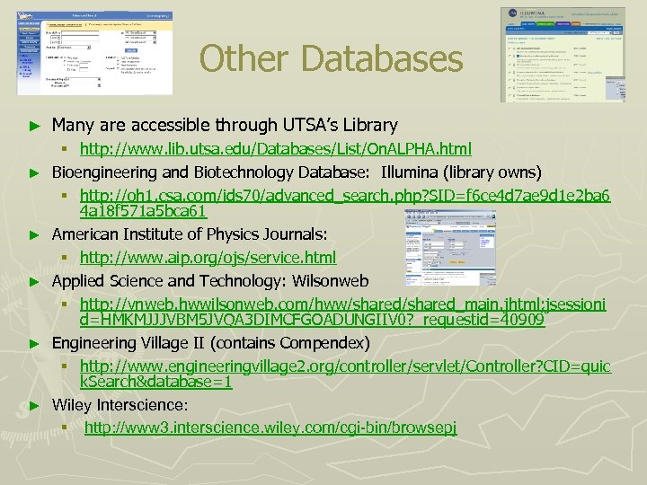 Other Databases ► ► ► Many are accessible through UTSA’s Library § http: //www.