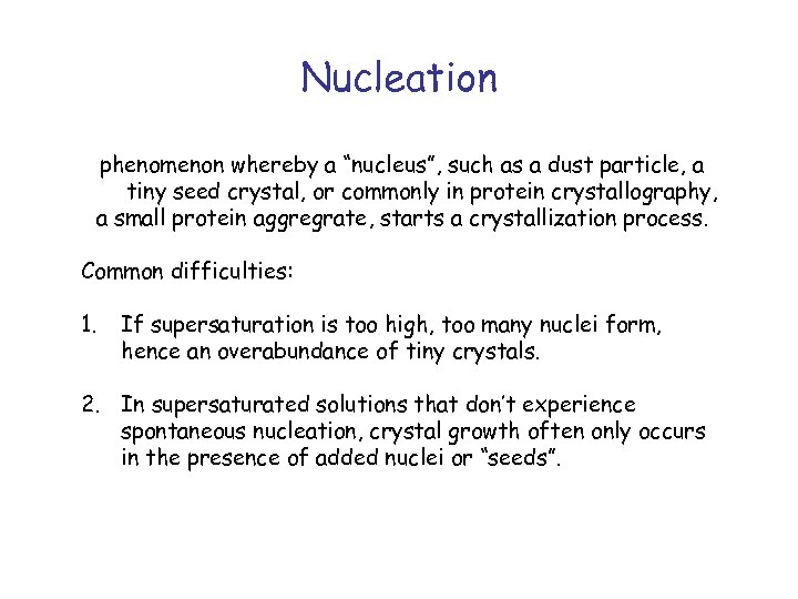 Nucleation phenomenon whereby a “nucleus”, such as a dust particle, a tiny seed crystal,