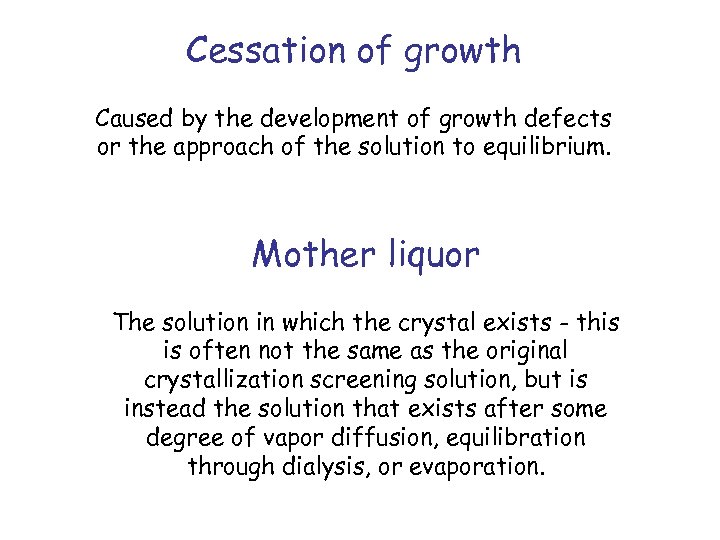 Cessation of growth Caused by the development of growth defects or the approach of