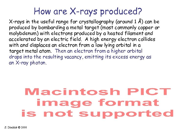 How are X-rays produced? X-rays in the useful range for crystallography (around 1 Å)