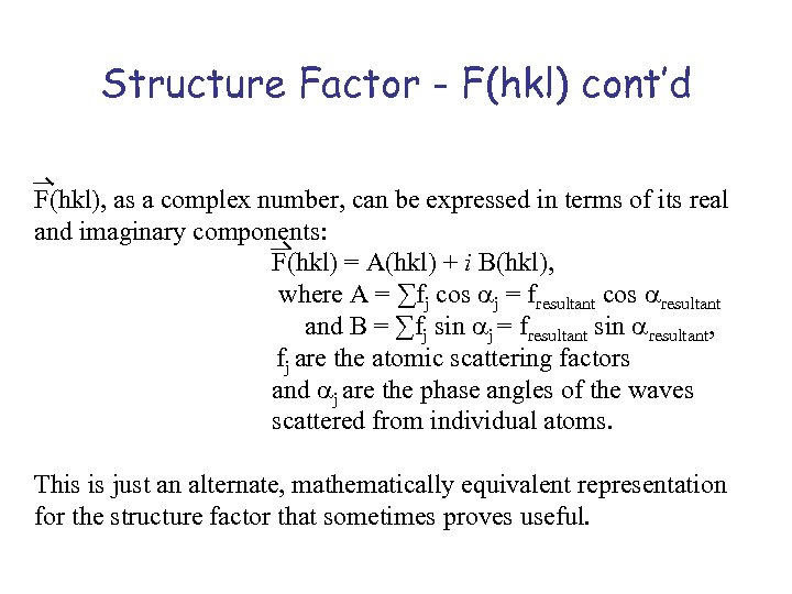 Structure Factor - F(hkl) cont’d F(hkl), as a complex number, can be expressed in