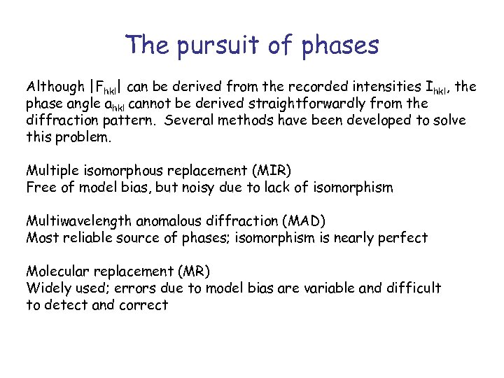 The pursuit of phases Although |Fhkl| can be derived from the recorded intensities Ihkl,