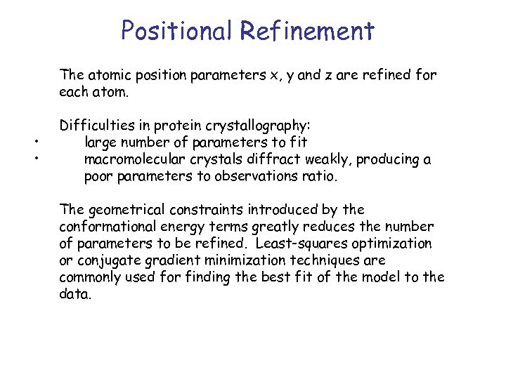 Positional Refinement The atomic position parameters x, y and z are refined for each