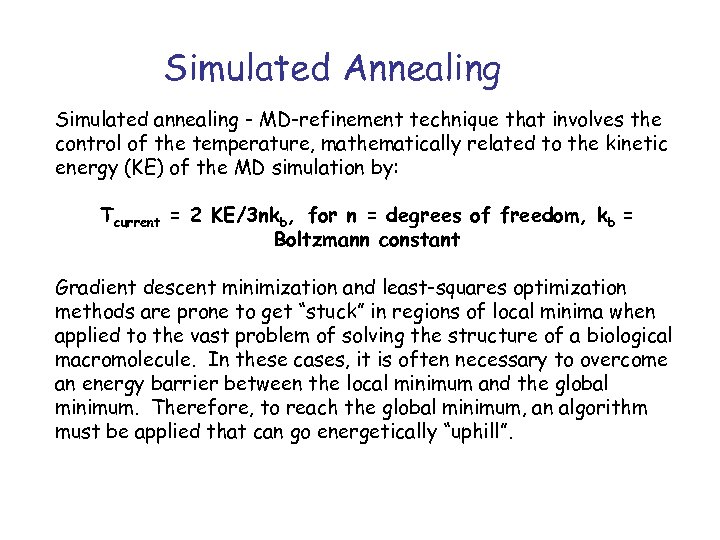 Simulated Annealing Simulated annealing - MD-refinement technique that involves the control of the temperature,