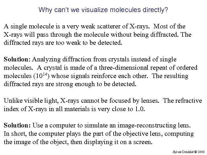 Why can’t we visualize molecules directly? A single molecule is a very weak scatterer