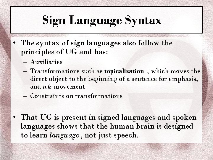 Sign Language Syntax • The syntax of sign languages also follow the principles of