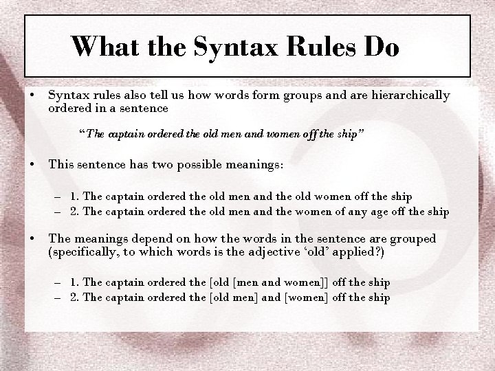 What the Syntax Rules Do • Syntax rules also tell us how words form