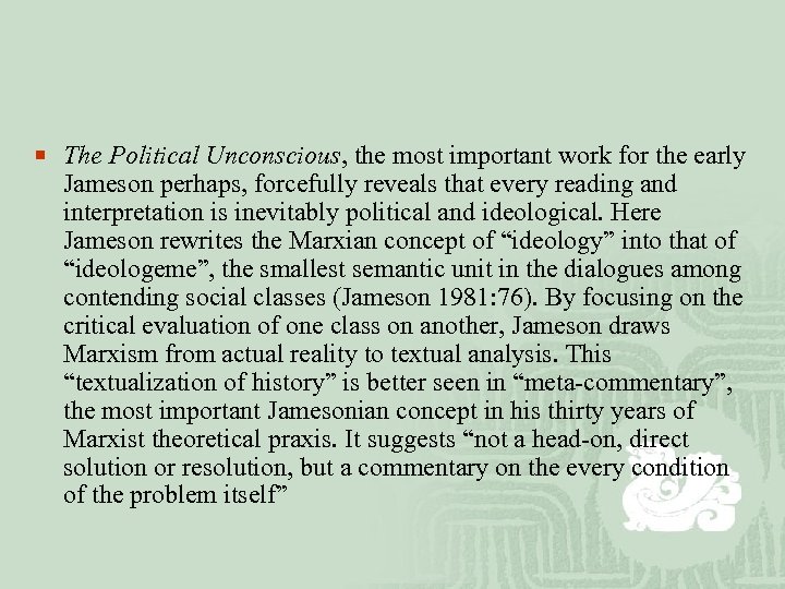 ¡ The Political Unconscious, the most important work for the early Jameson perhaps, forcefully
