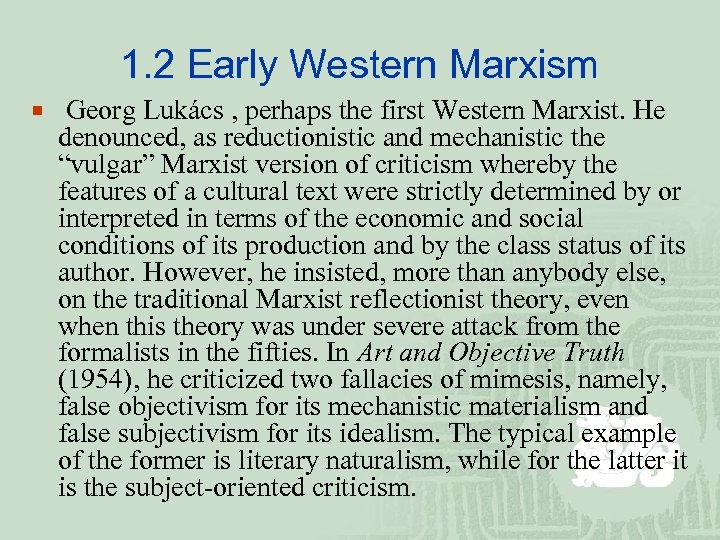 1. 2 Early Western Marxism ¡ Georg Lukács , perhaps the first Western Marxist.