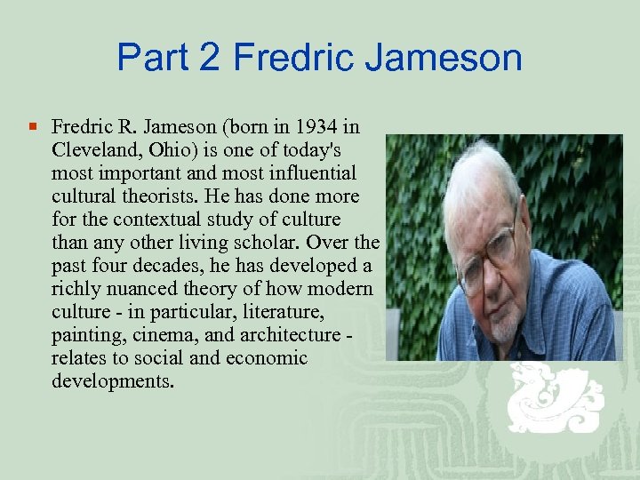 Part 2 Fredric Jameson ¡ Fredric R. Jameson (born in 1934 in Cleveland, Ohio)