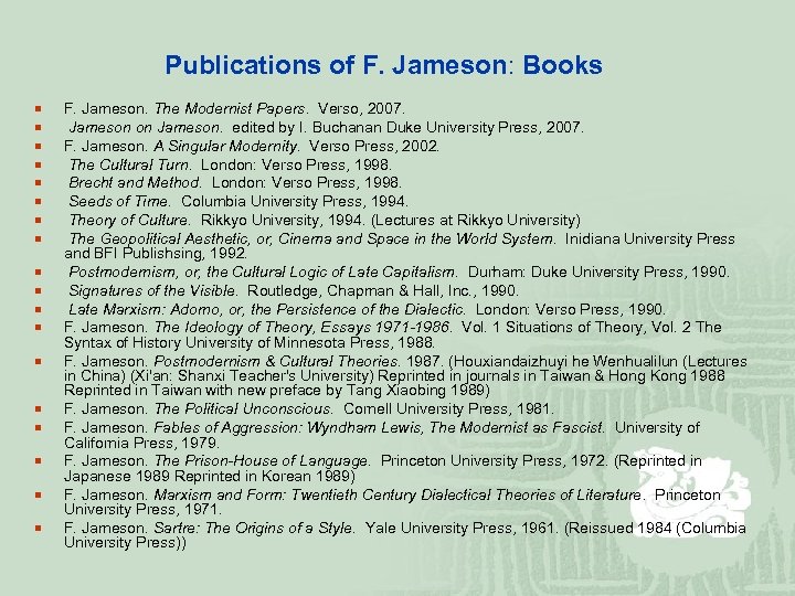 Publications of F. Jameson: Books ¡ ¡ ¡ ¡ ¡ F. Jameson. The Modernist