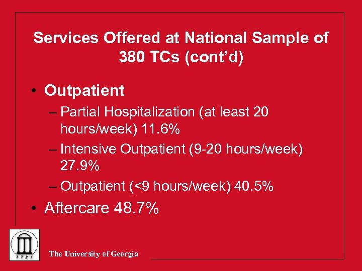 Services Offered at National Sample of 380 TCs (cont’d) • Outpatient – Partial Hospitalization