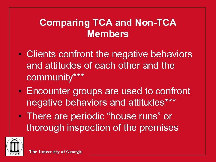 Comparing TCA and Non-TCA Members • Clients confront the negative behaviors and attitudes of