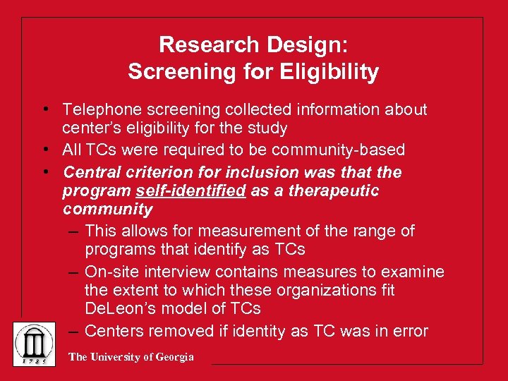 Research Design: Screening for Eligibility • Telephone screening collected information about center’s eligibility for