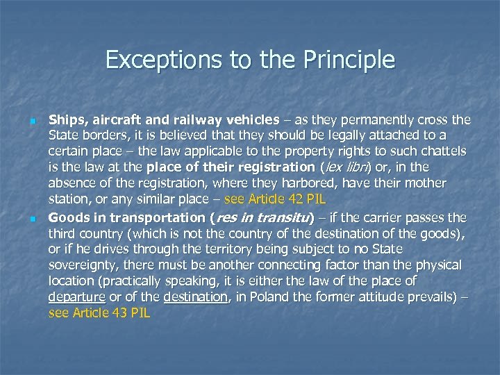 Exceptions to the Principle n n Ships, aircraft and railway vehicles – as they
