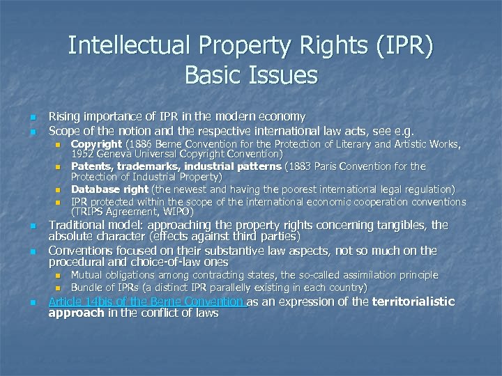 Intellectual Property Rights (IPR) Basic Issues n n Rising importance of IPR in the