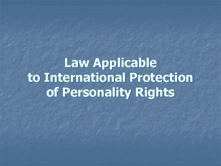 Law Applicable to International Protection of Personality Rights 