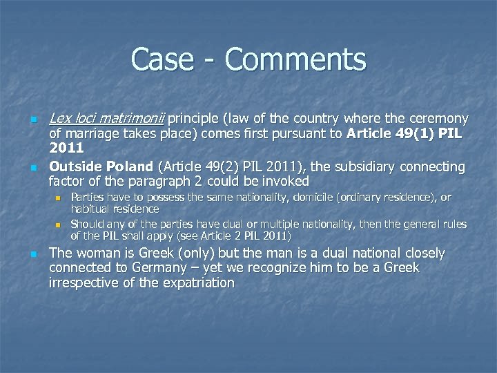 Case - Comments n n Lex loci matrimonii principle (law of the country where