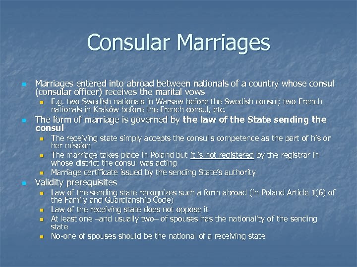 Consular Marriages n Marriages entered into abroad between nationals of a country whose consul