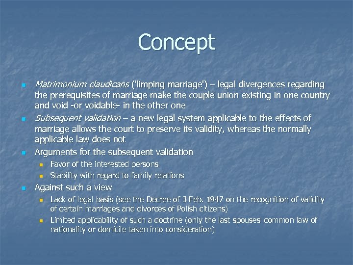 Concept n n n Matrimonium claudicans ('limping marriage') – legal divergences regarding the prerequisites