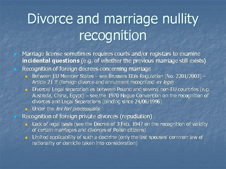 Divorce and marriage nullity recognition n n Marriage license sometimes requires courts and/or registars