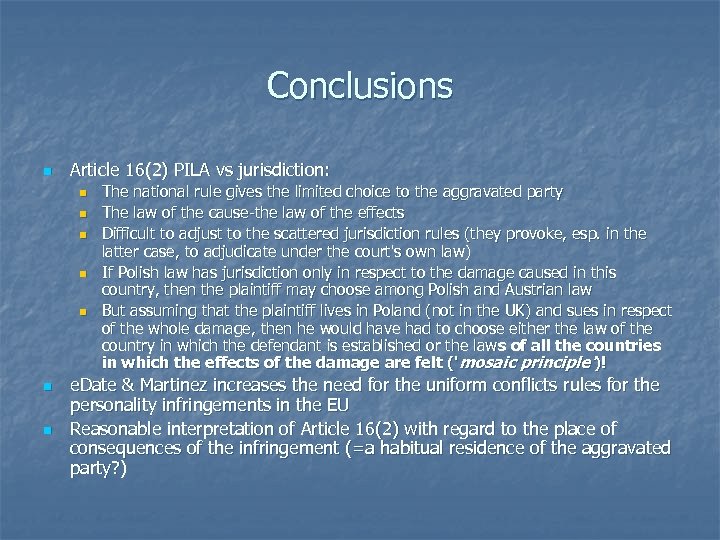 Conclusions n Article 16(2) PILA vs jurisdiction: n n n n The national rule