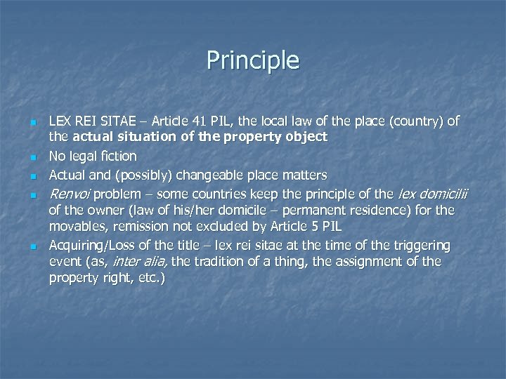Principle n n n LEX REI SITAE – Article 41 PIL, the local law